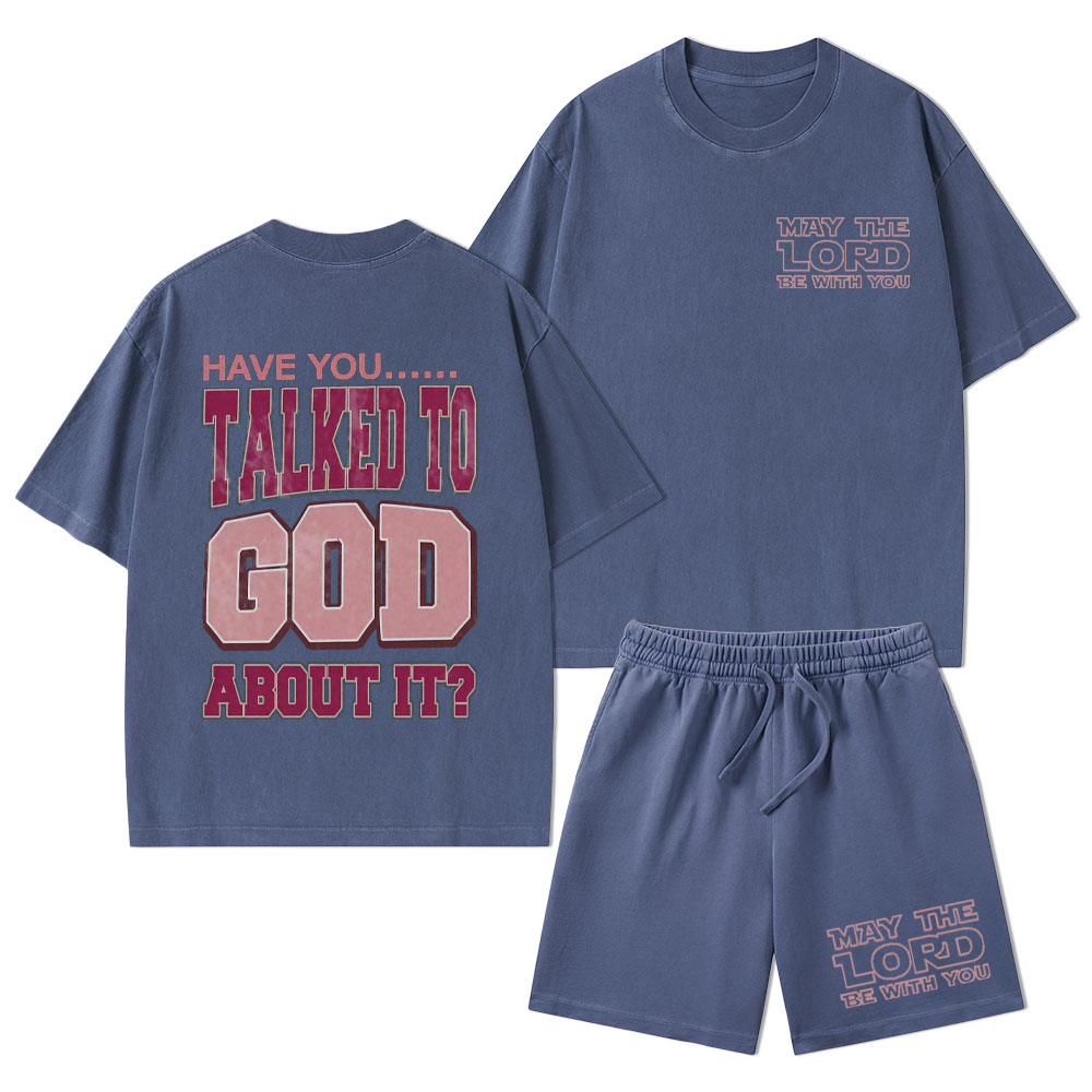 Have You Talked To God About It Christian Washed T-Shirt & Shorts