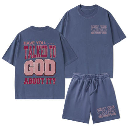 Have You Talked To God About It Christian Washed T-Shirt & Shorts