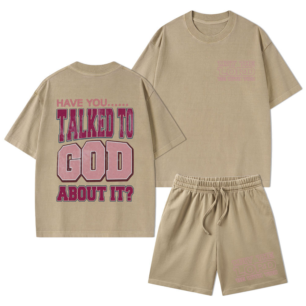 Have You Talked To God About It Christian Washed T-Shirt & Shorts
