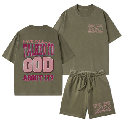 Have You Talked To God About It Christian Washed T-Shirt & Shorts