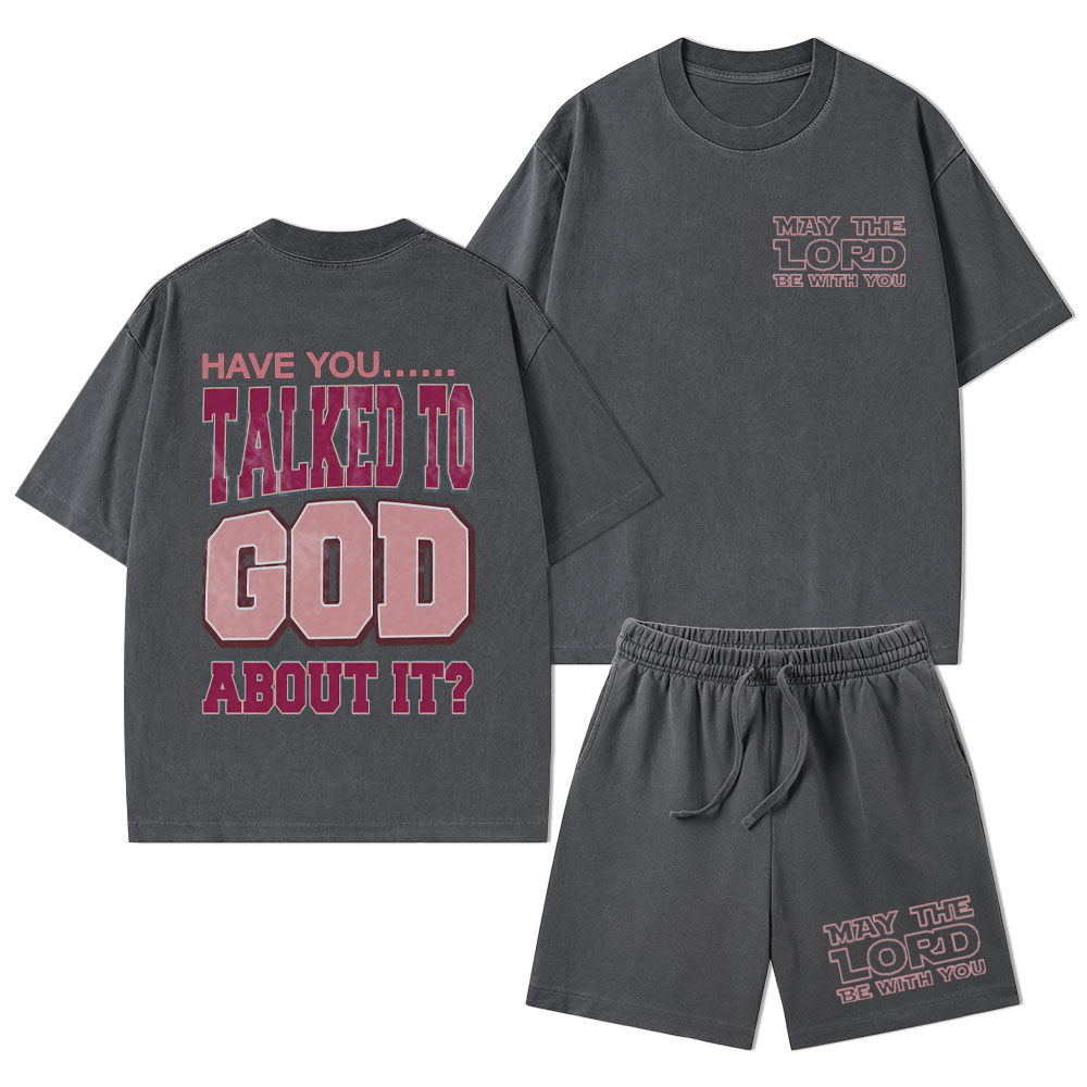 Have You Talked To God About It Christian Washed T-Shirt & Shorts