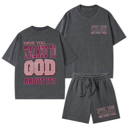 Have You Talked To God About It Christian Washed T-Shirt & Shorts