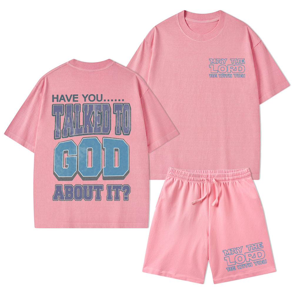 Have You Talked To God About It Christian Washed T-Shirt & Shorts