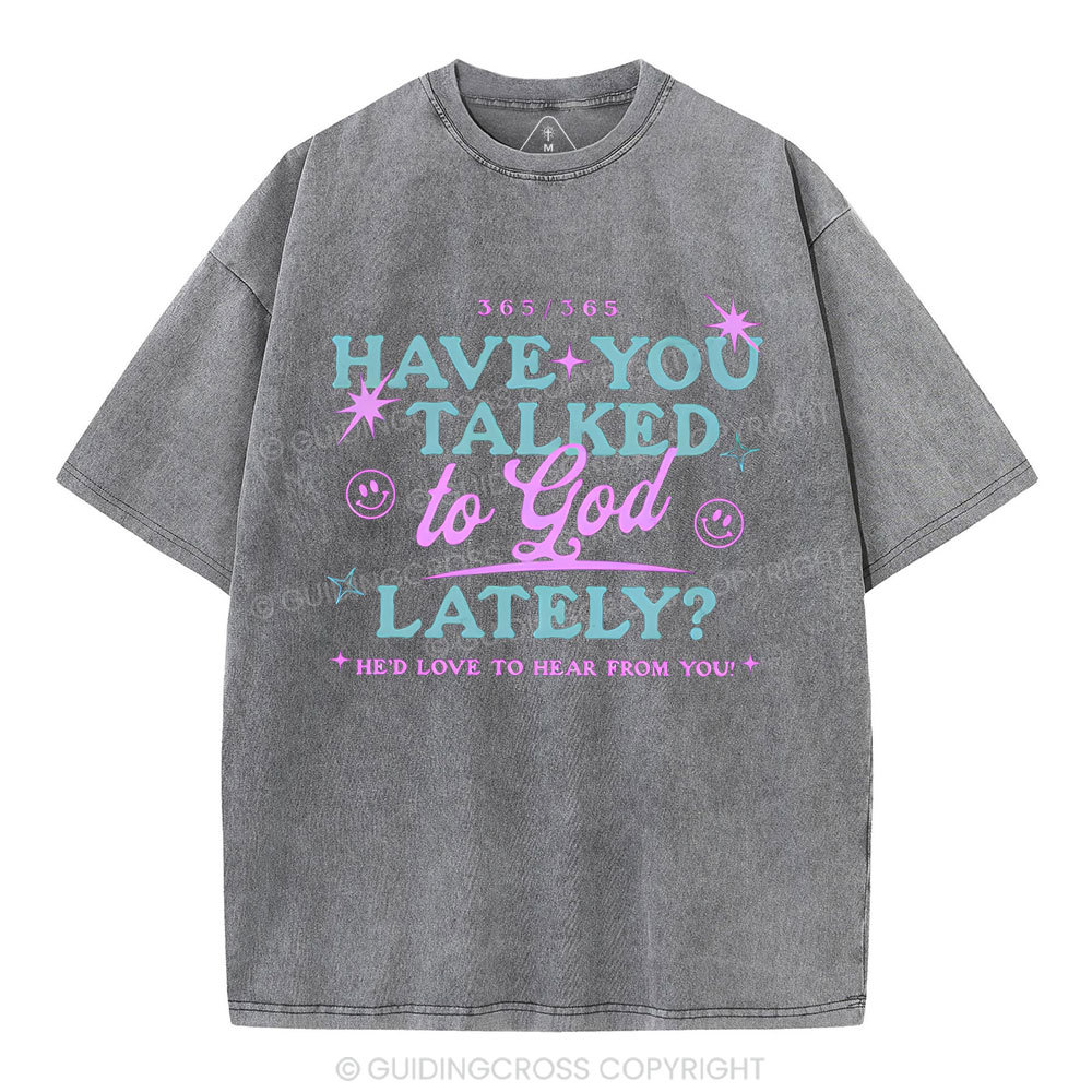 Have You Talked To God Lately Sample Washed T-Shirt