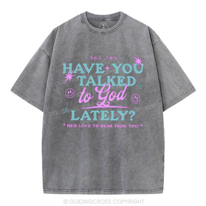 Have You Talked To God Lately Sample Washed T-Shirt