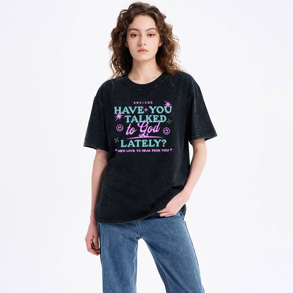 Have You Talked To God Lately Sample Washed T-Shirt