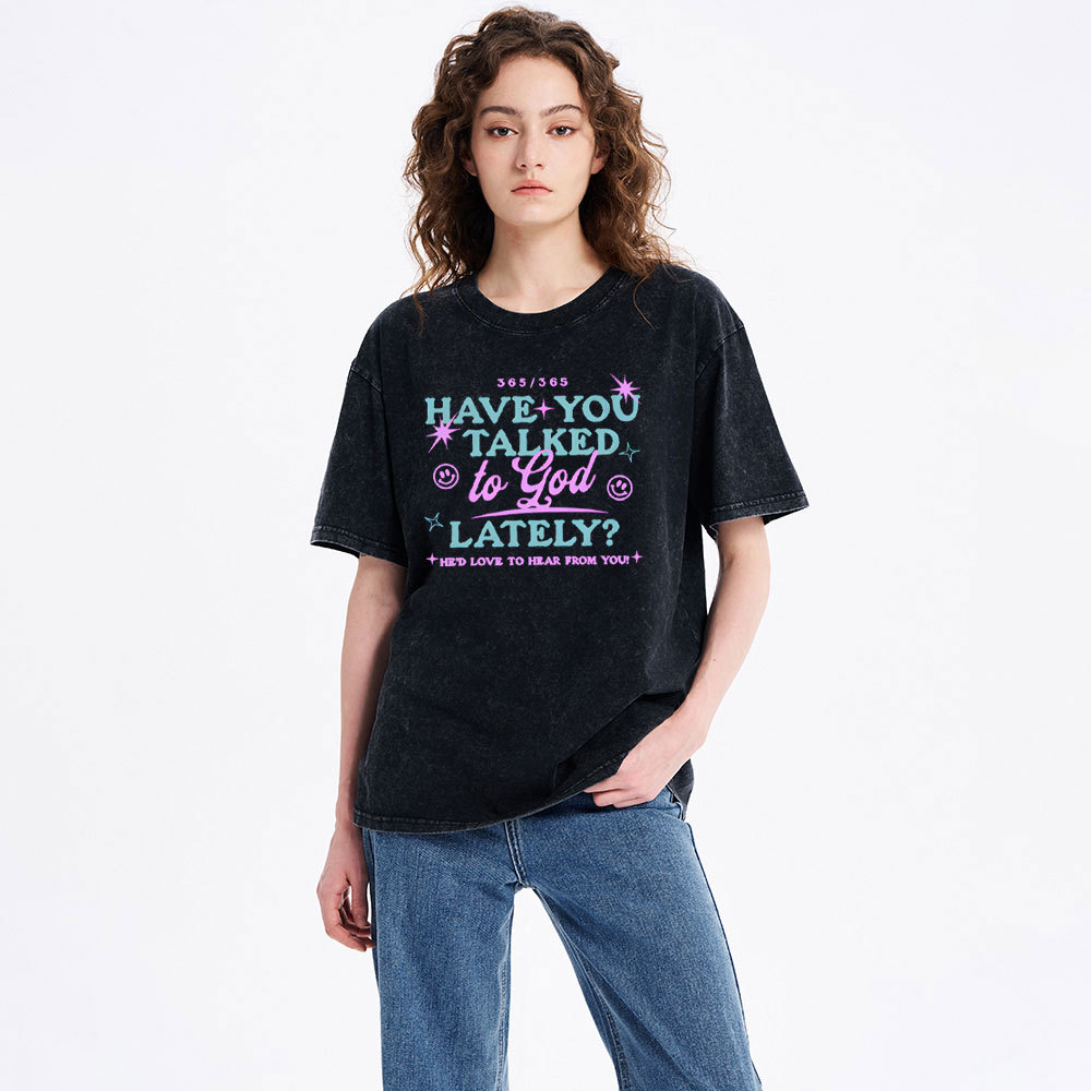 Have You Talked To God Lately Sample Washed T-Shirt
