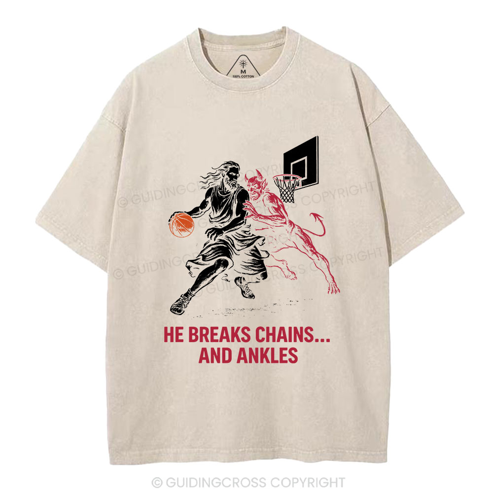 He Breaks Chains And Ankles Christian Washed T-Shirt