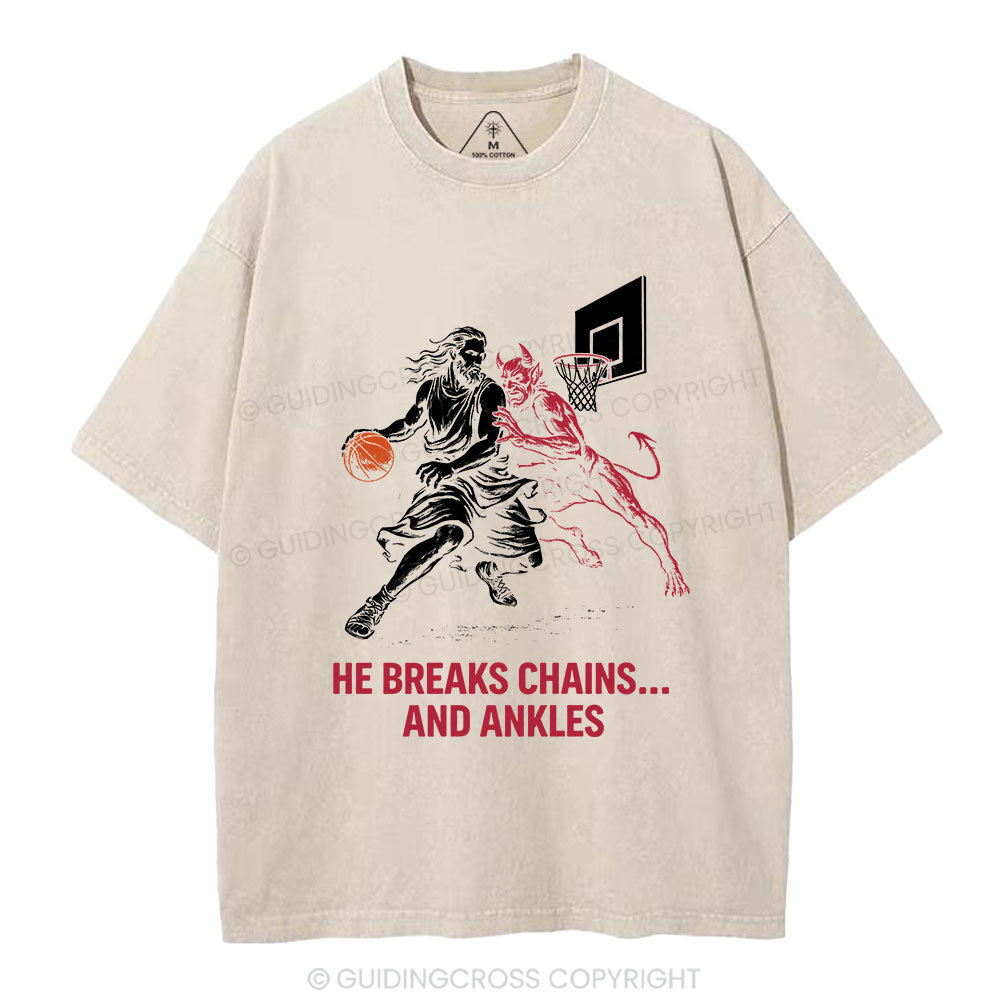 He Breaks Chains And Ankles Christian Washed T-Shirt