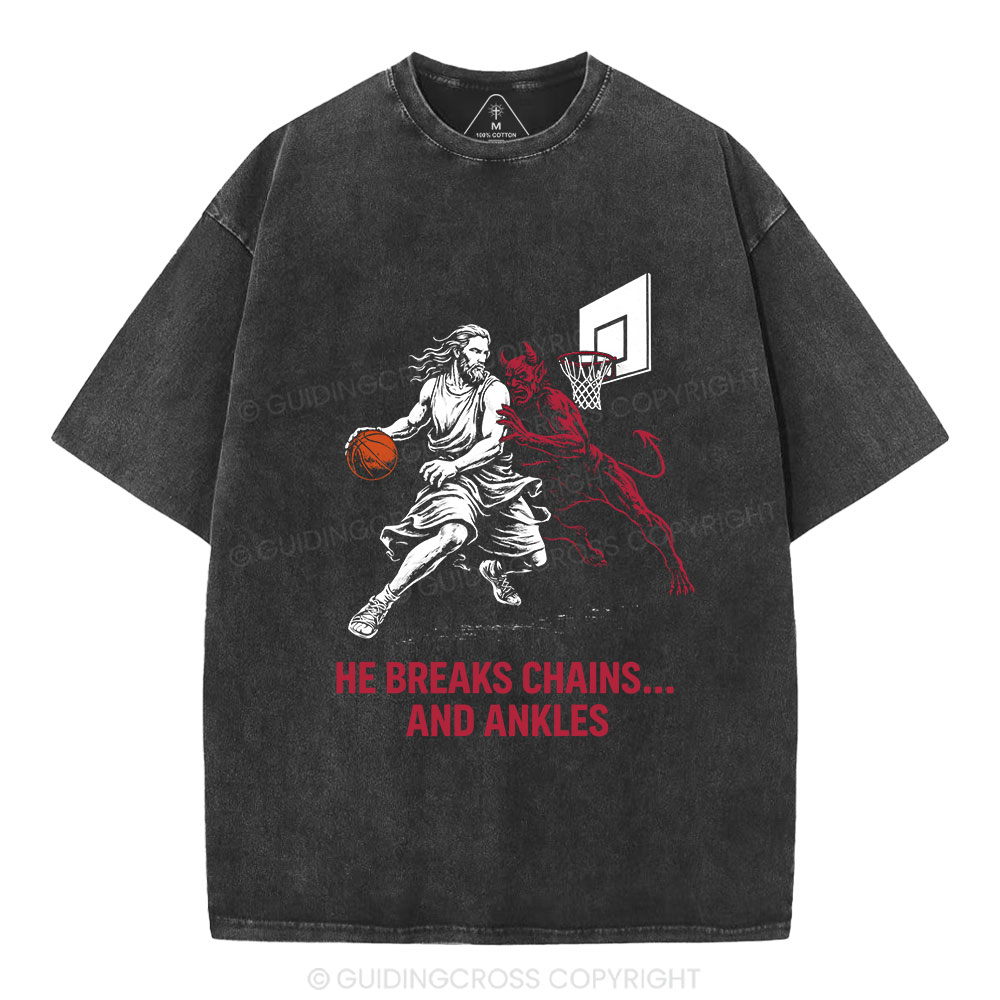 He Breaks Chains And Ankles Christian Washed T-Shirt