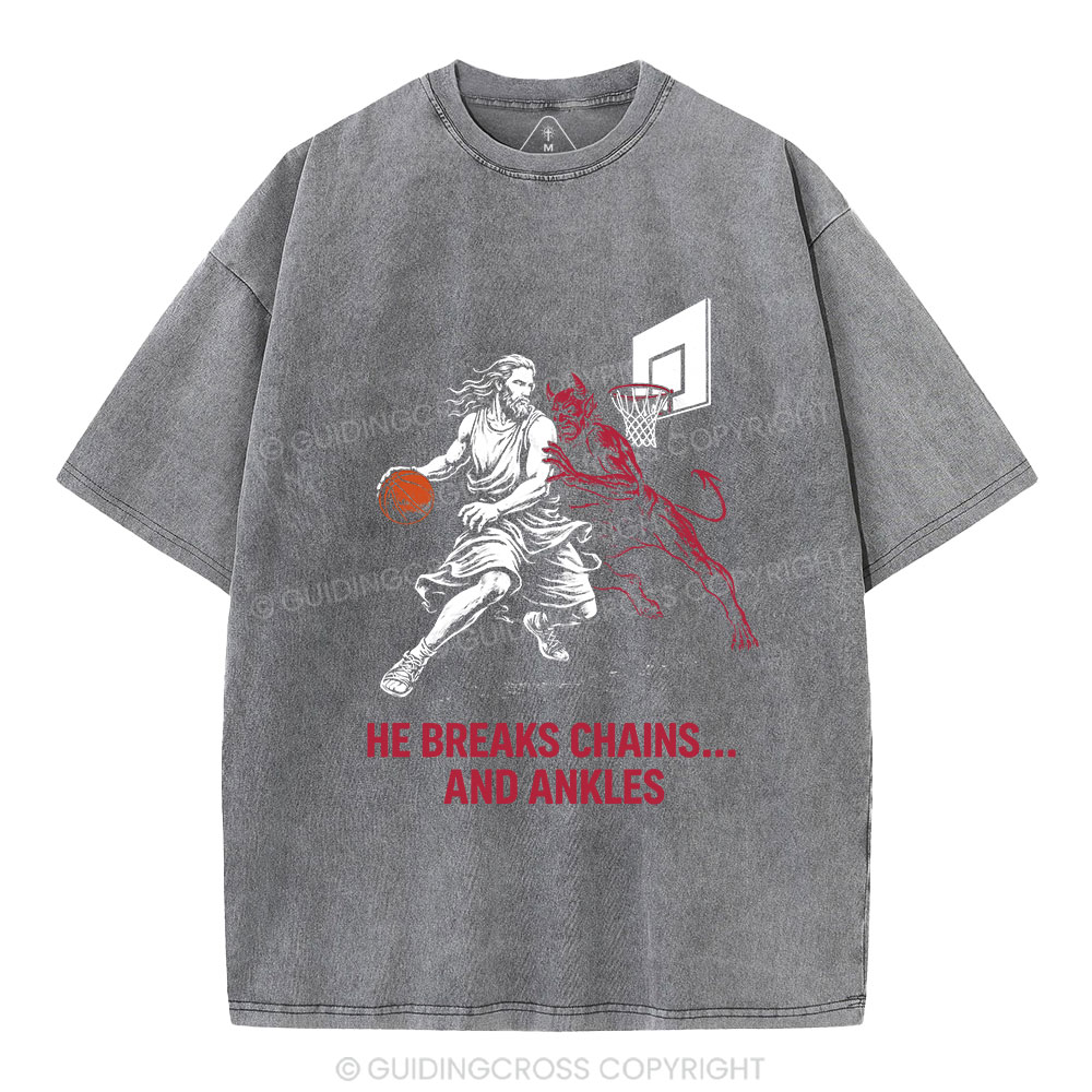 He Breaks Chains And Ankles Christian Washed T-Shirt