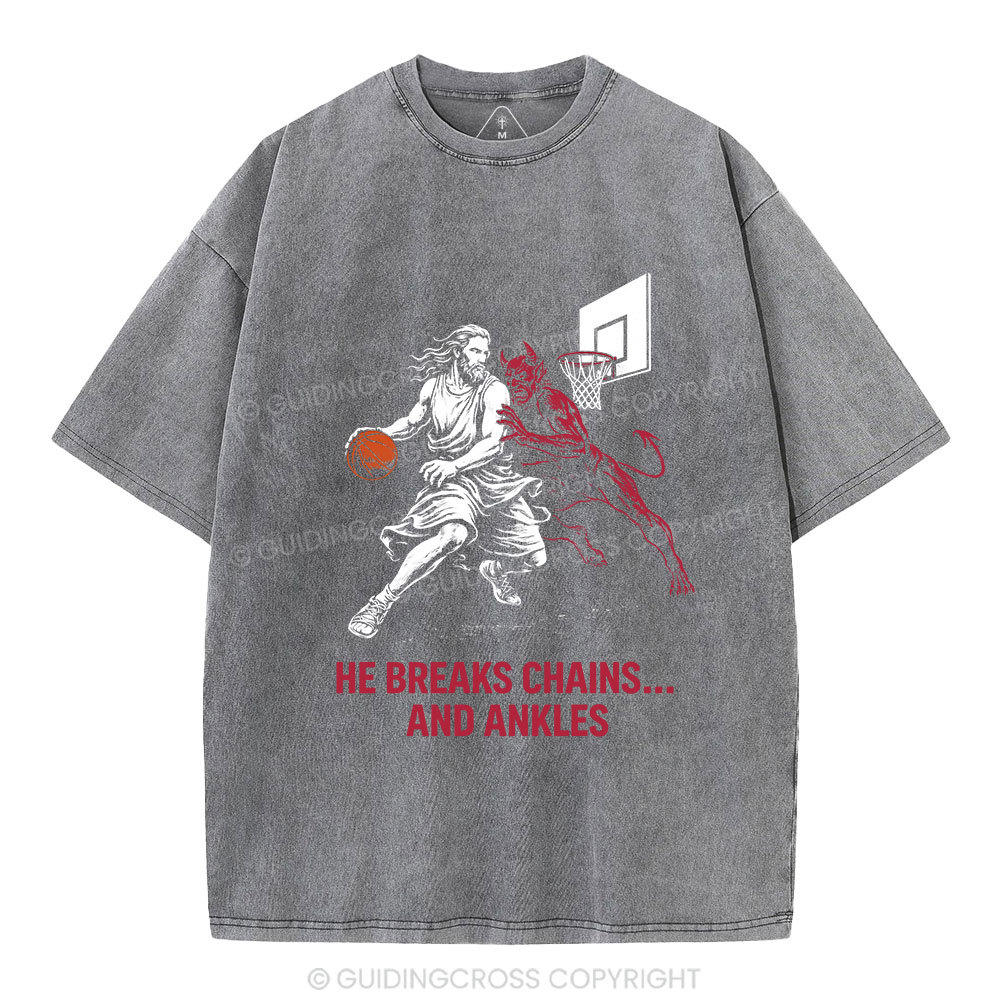He Breaks Chains And Ankles Christian Washed T-Shirt