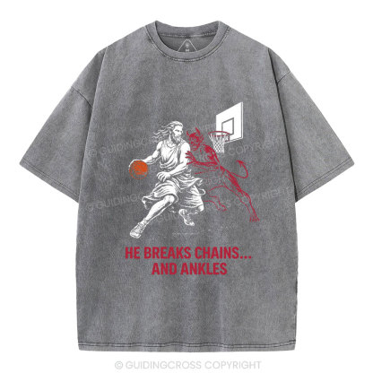 He Breaks Chains And Ankles Christian Washed T-Shirt