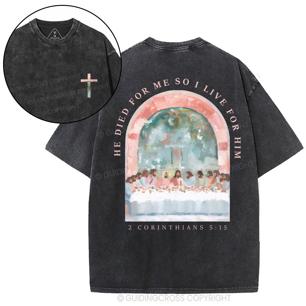 He Died For Me So I Live For Him Christian Washed T-Shirt