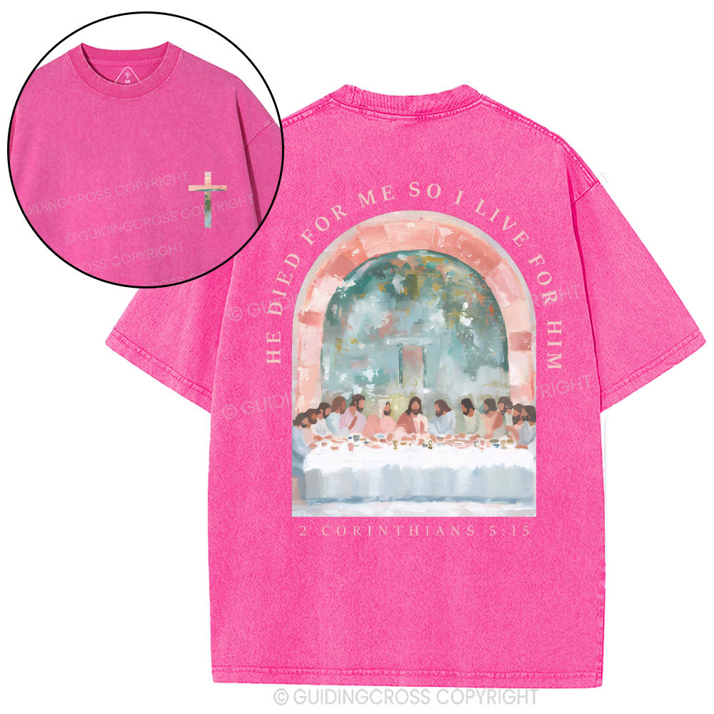 He Died For Me So I Live For Him Christian Washed T-Shirt