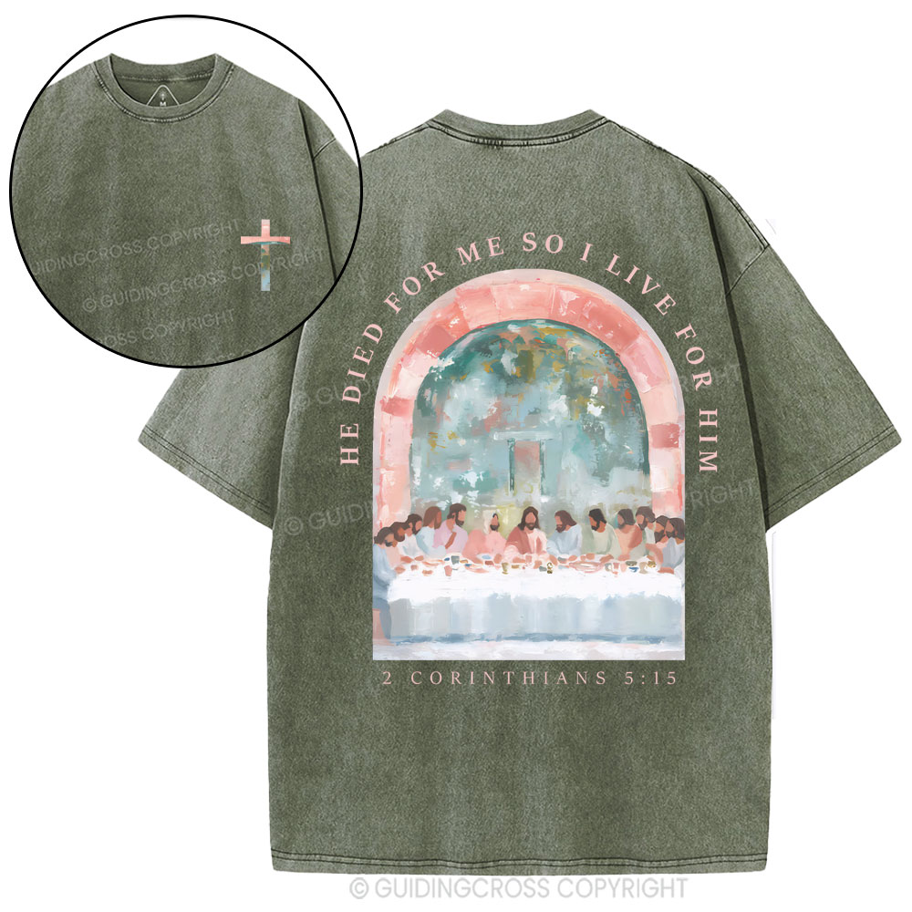 He Died For Me So I Live For Him Christian Washed T-Shirt