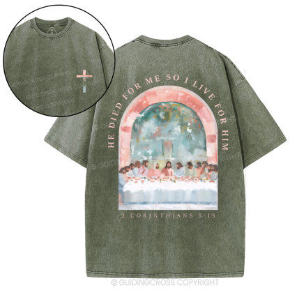 He Died For Me So I Live For Him Christian Washed T-Shirt