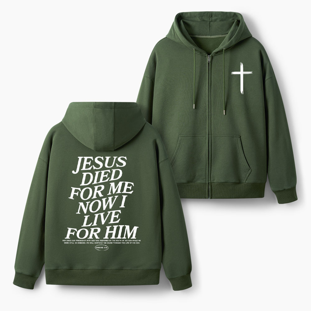 He Died For Us Now I Live For Him Christian Fleece-Lined Full-Zip Hoodie