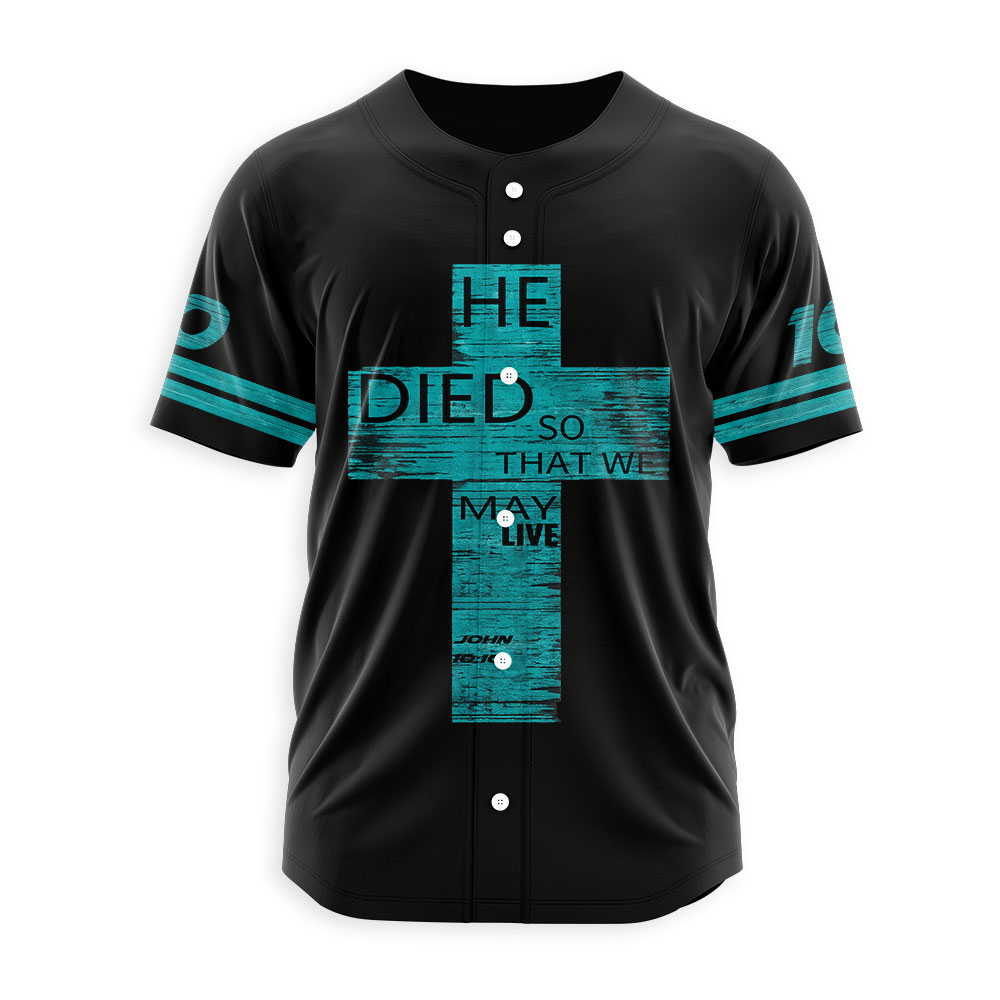 He Died So That We May Live Christian Baseball Jersey