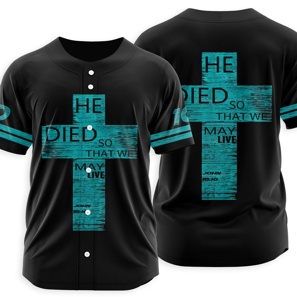 He Died So That We May Live Christian Baseball Jersey