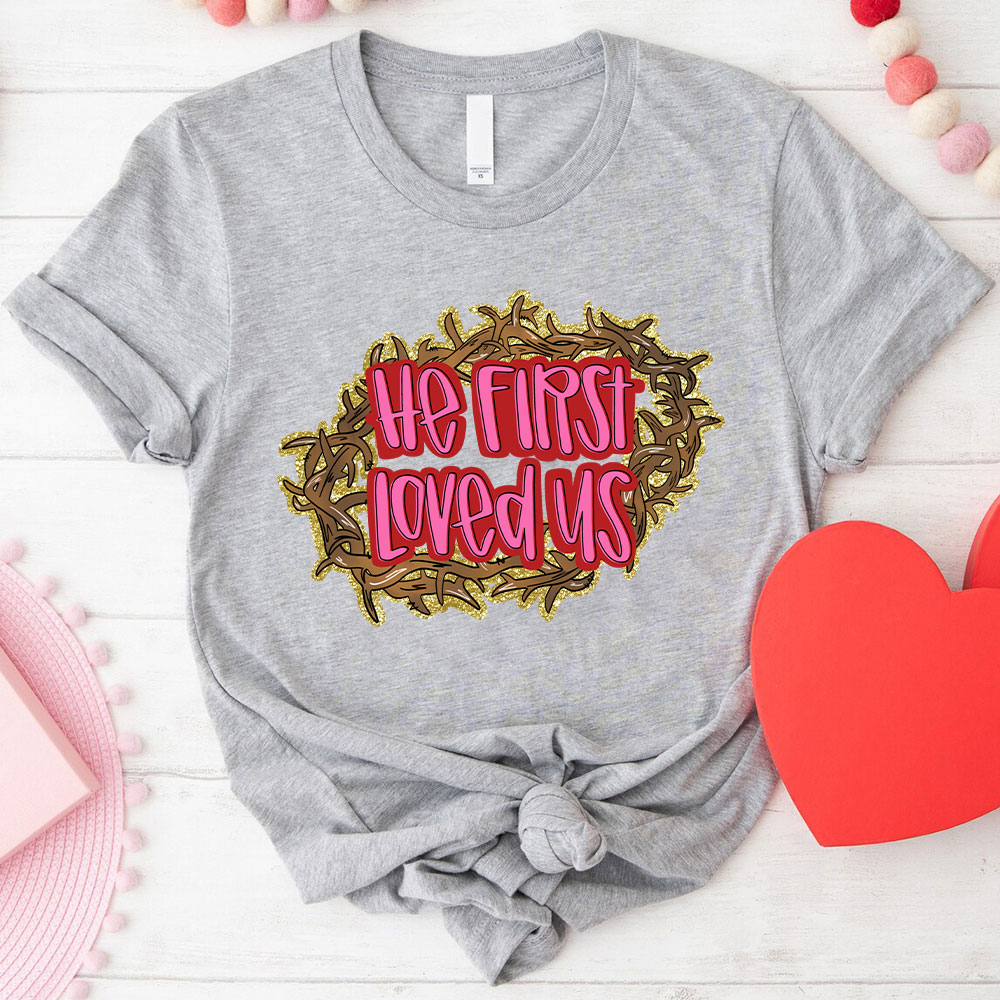 He First Loved Us Christian Glitter T-Shirt