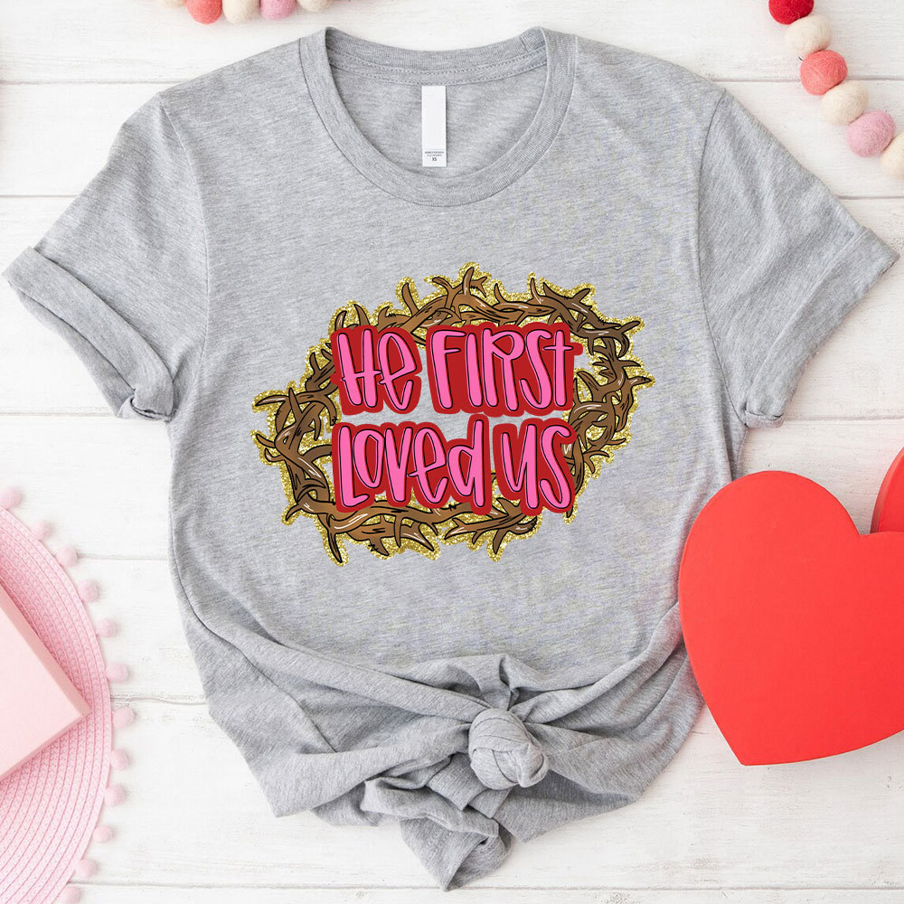 He First Loved Us Christian Glitter T-Shirt