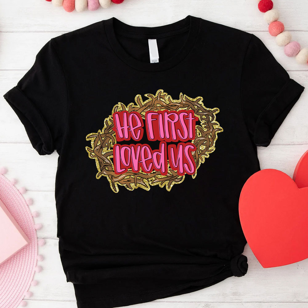He First Loved Us Christian Glitter T-Shirt