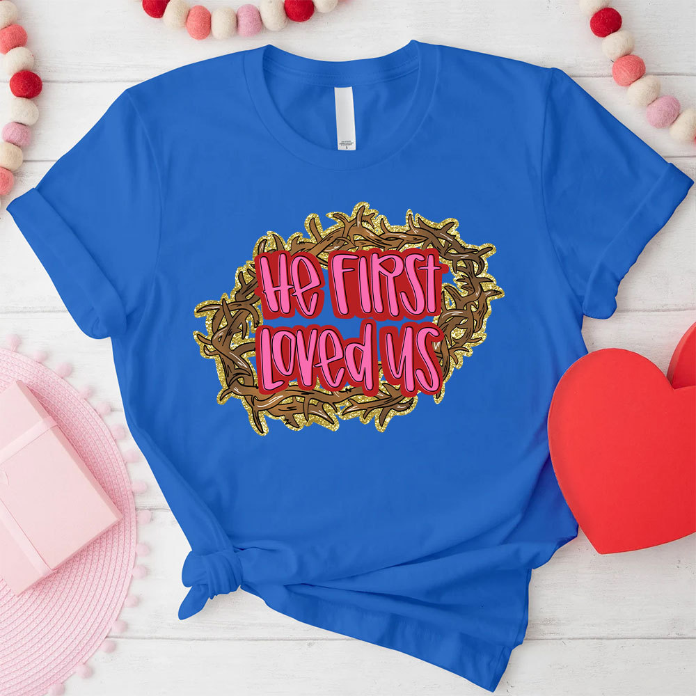He First Loved Us Christian Glitter T-Shirt