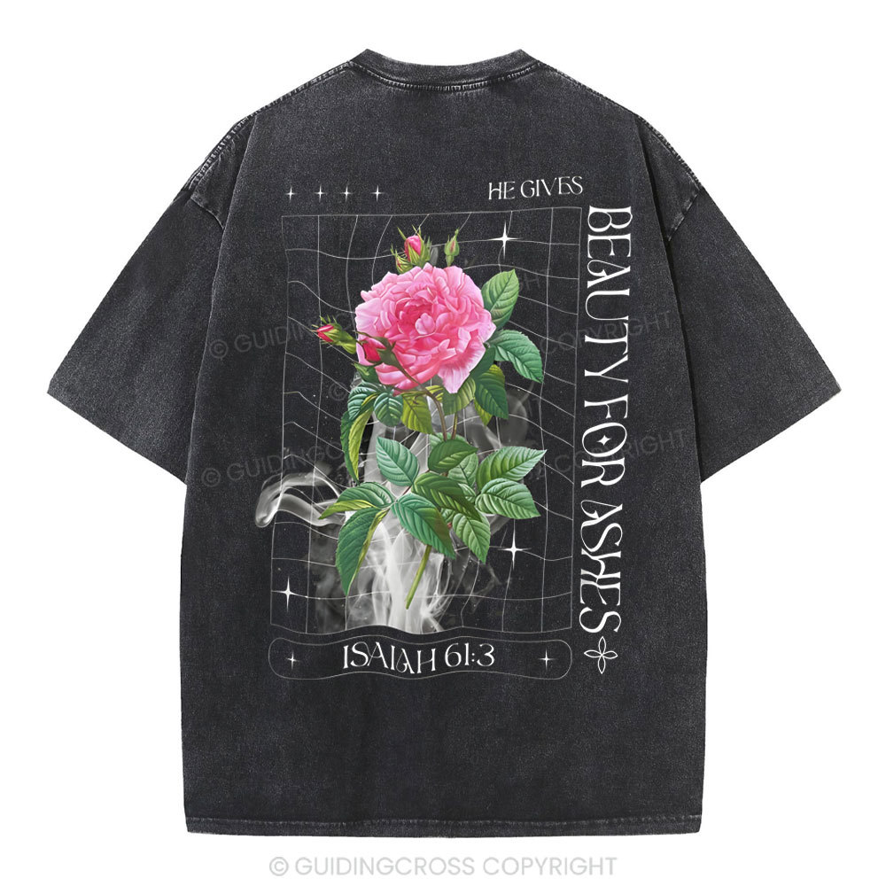 He Gives Beauty For Christian Washed T-Shirt