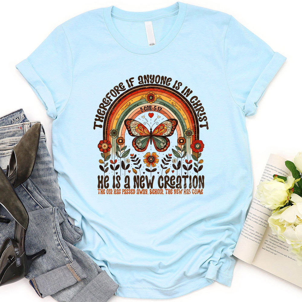 He Has A New Creation Christian T-Shirt