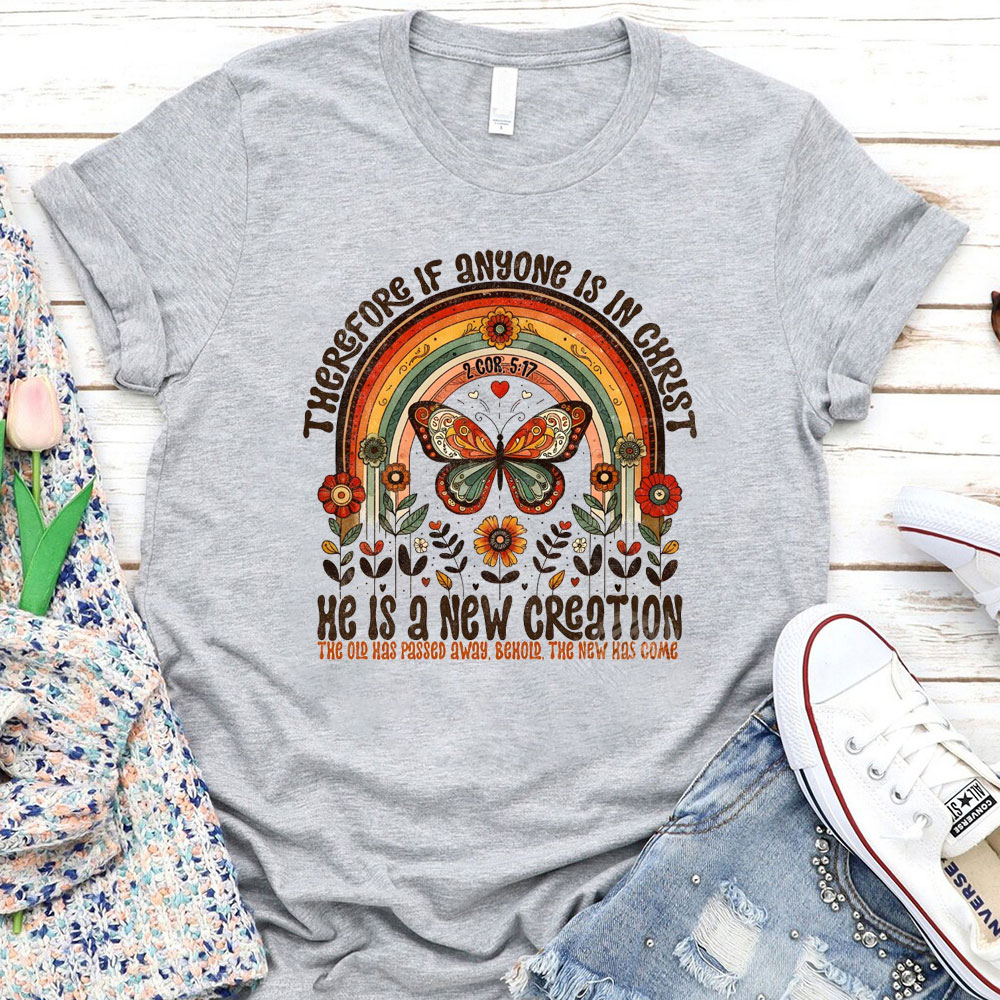 He Has A New Creation Christian T-Shirt
