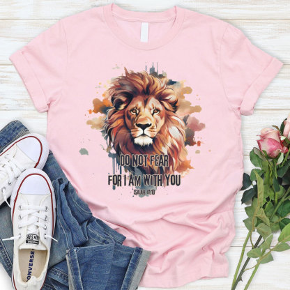 Do Not Fear I Am With You T-Shirt