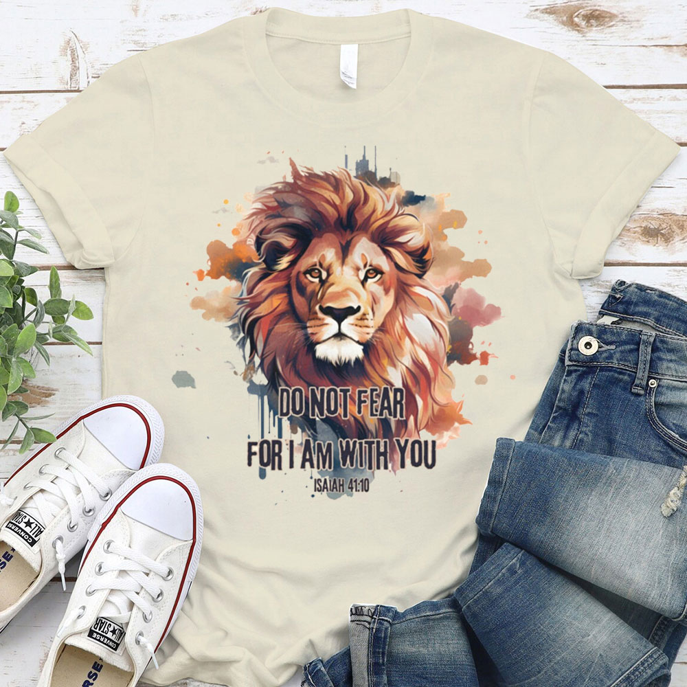 Do Not Fear I Am With You T-Shirt