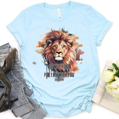 Do Not Fear I Am With You T-Shirt