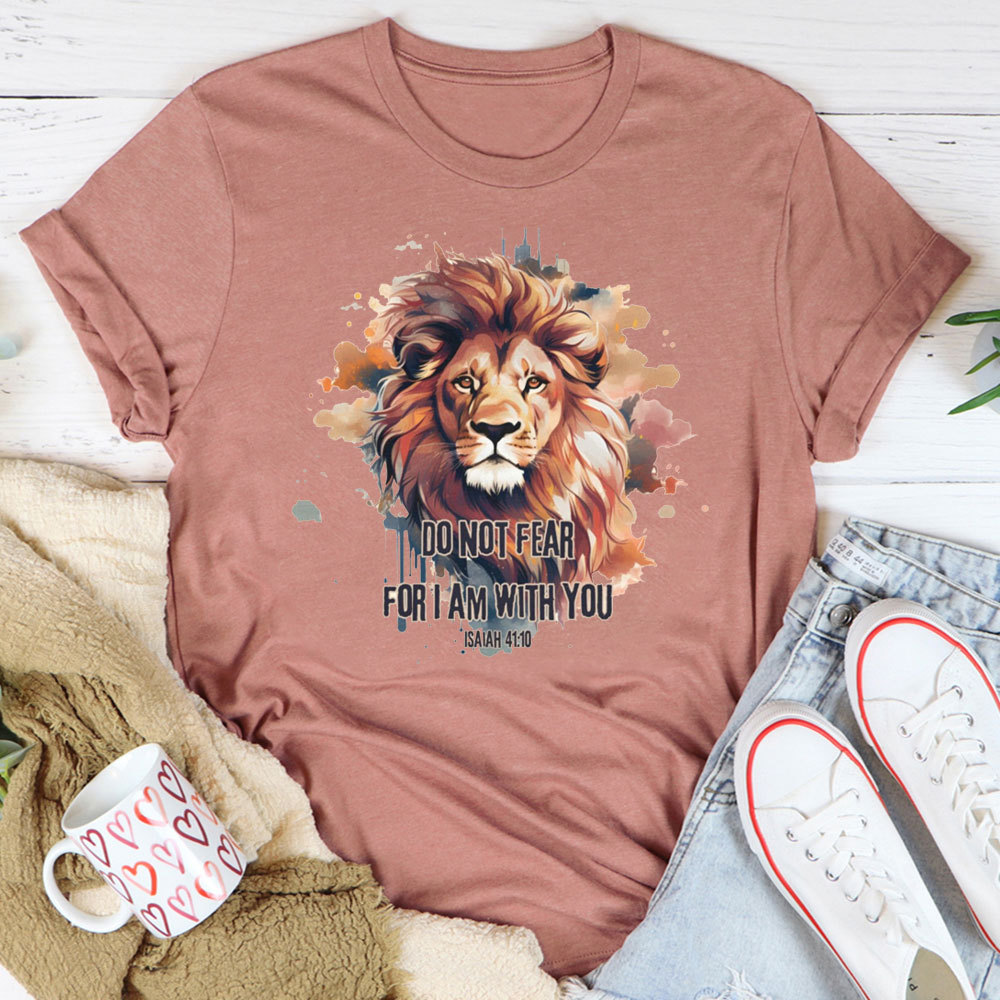 Do Not Fear I Am With You T-Shirt