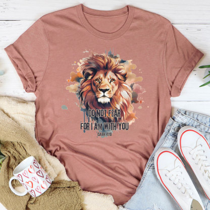 Do Not Fear I Am With You T-Shirt