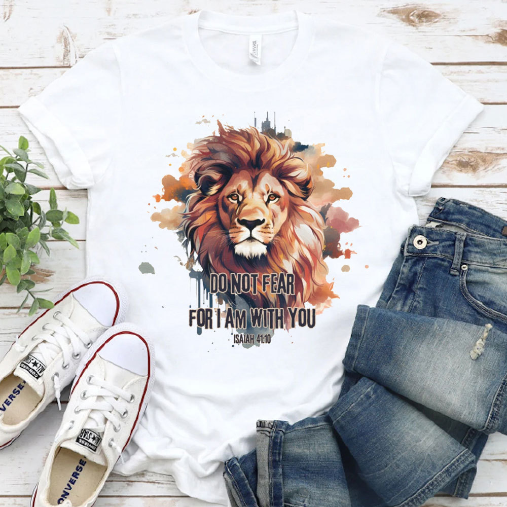 Do Not Fear I Am With You T-Shirt