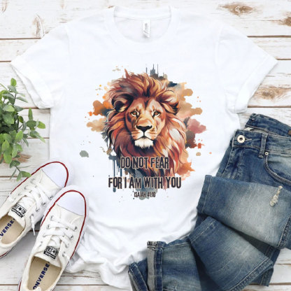 Do Not Fear I Am With You T-Shirt