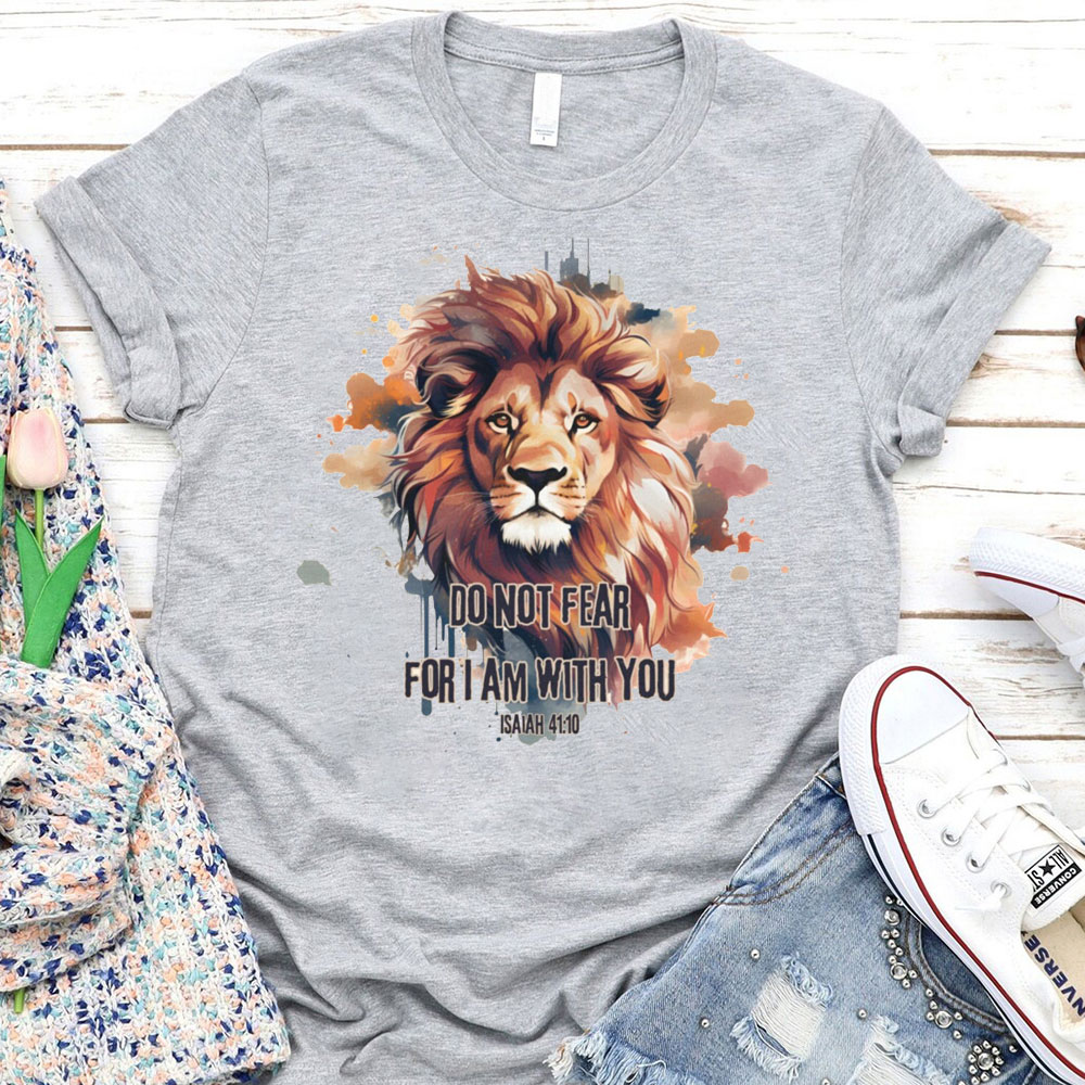 Do Not Fear I Am With You T-Shirt