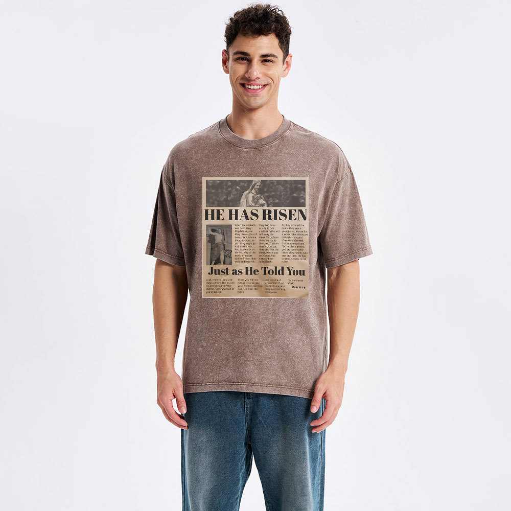 He Has Risen Just As He Told You Christian Washed T-Shirt