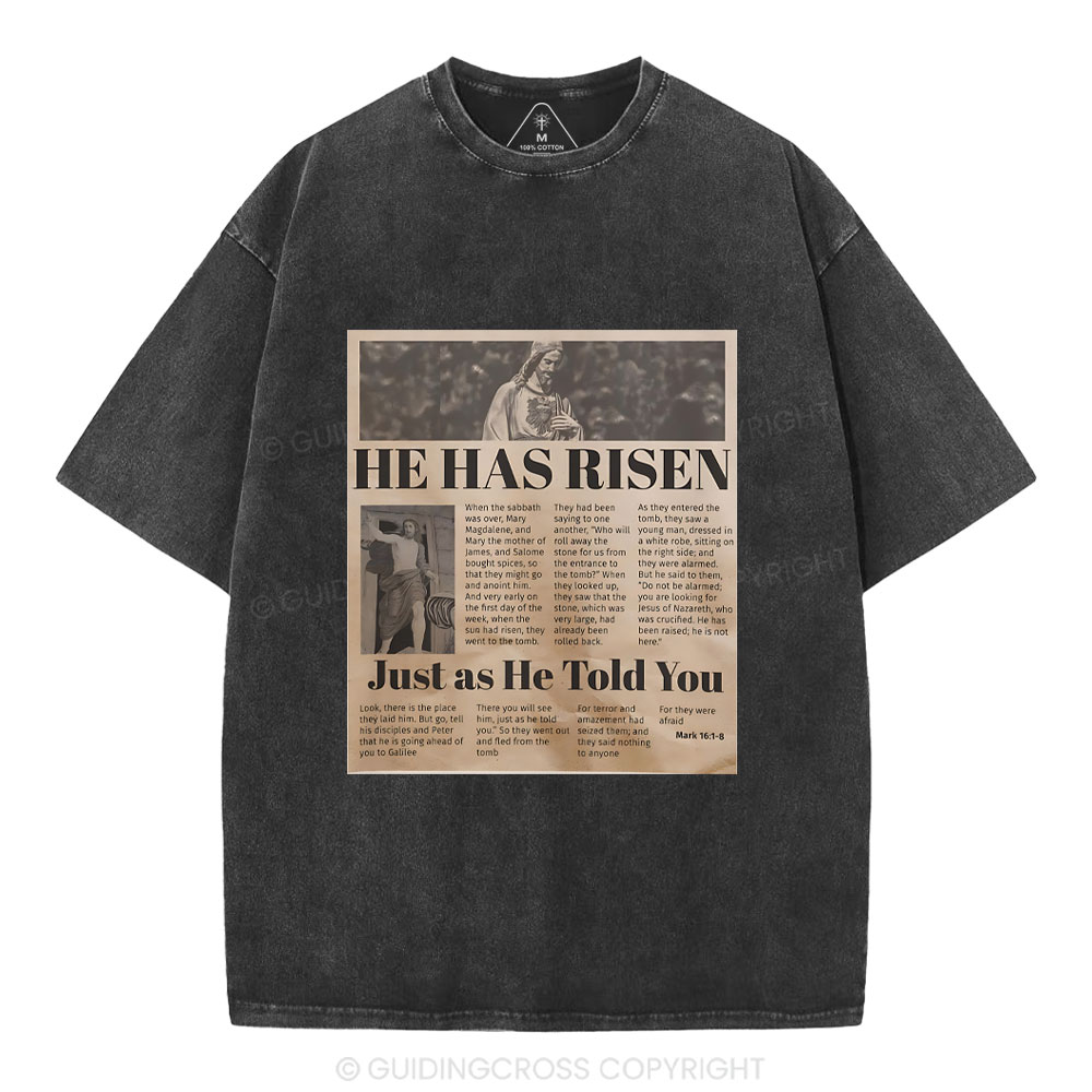 He Has Risen Just As He Told You Christian Washed T-Shirt
