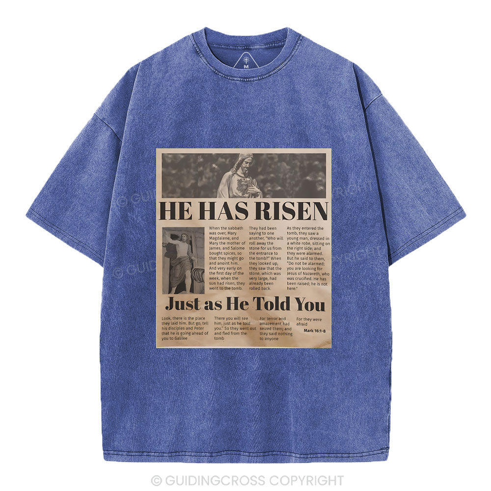 He Has Risen Just As He Told You Christian Washed T-Shirt