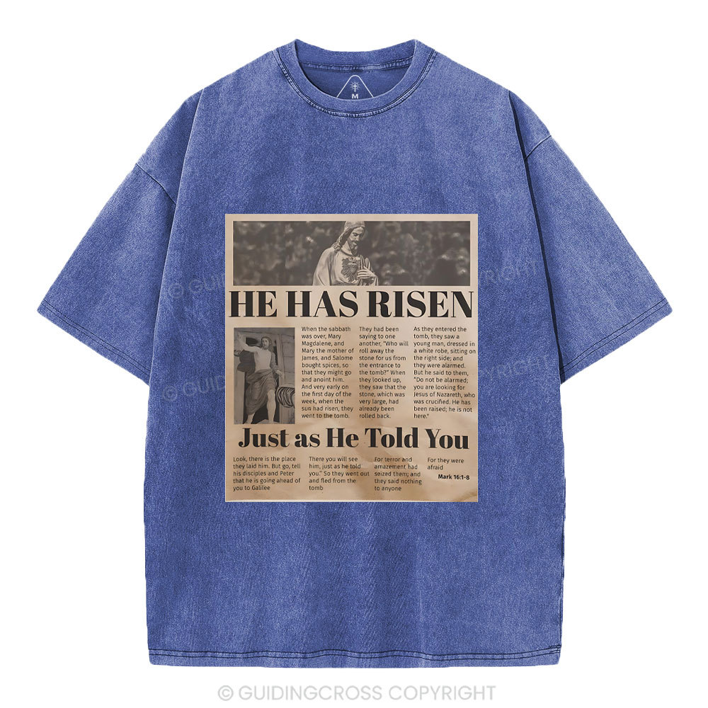He Has Risen Just As He Told You Christian Washed T-Shirt