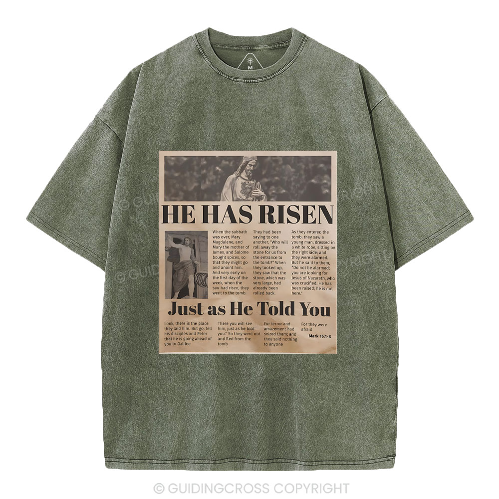 He Has Risen Just As He Told You Christian Washed T-Shirt