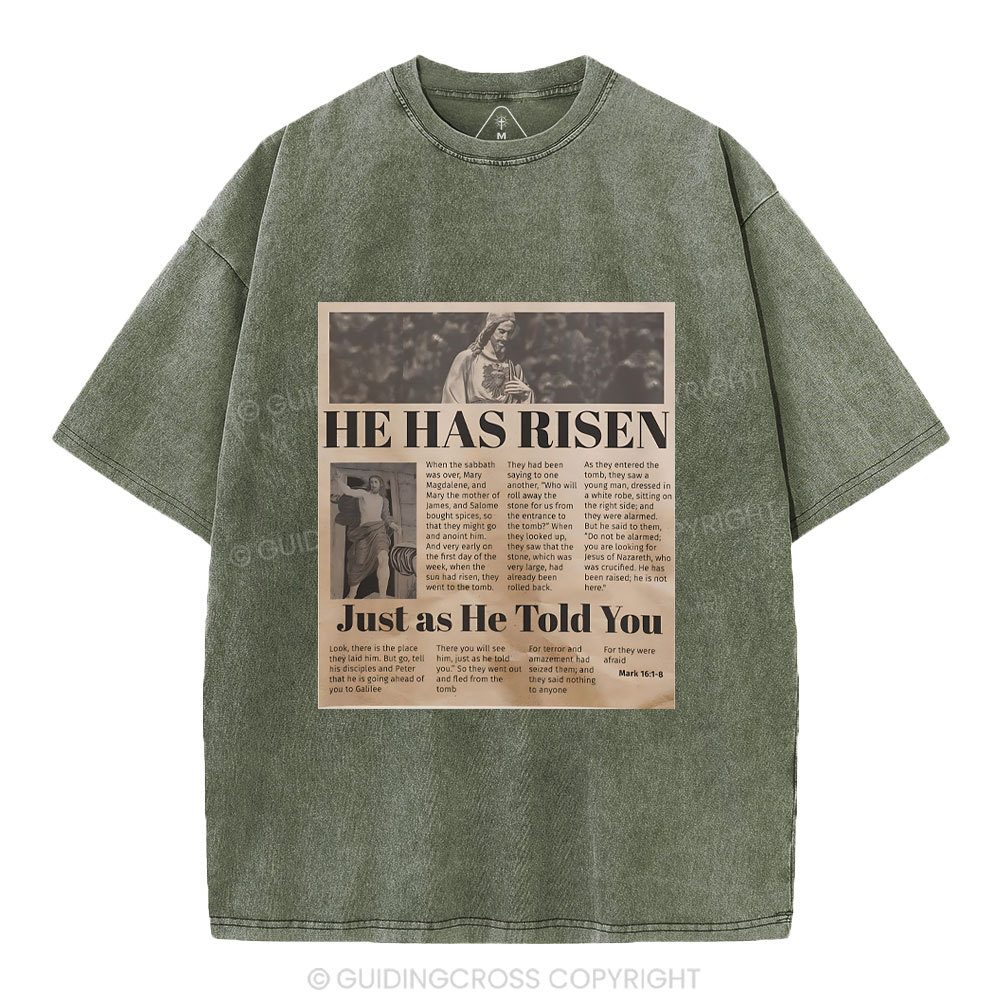 He Has Risen Just As He Told You Christian Washed T-Shirt