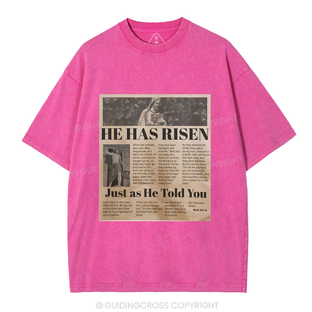 He Has Risen Just As He Told You Christian Washed T-Shirt