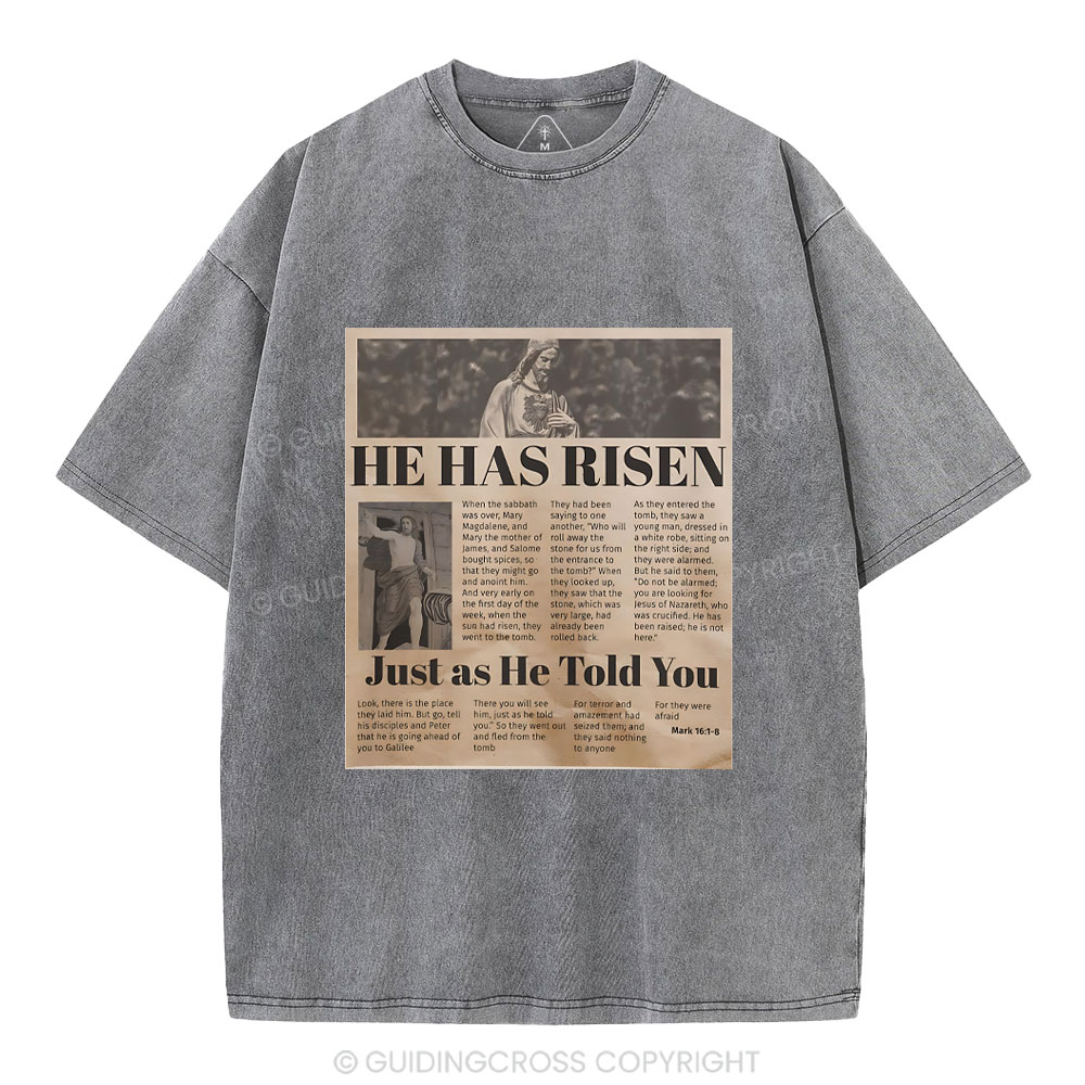 He Has Risen Just As He Told You Christian Washed T-Shirt