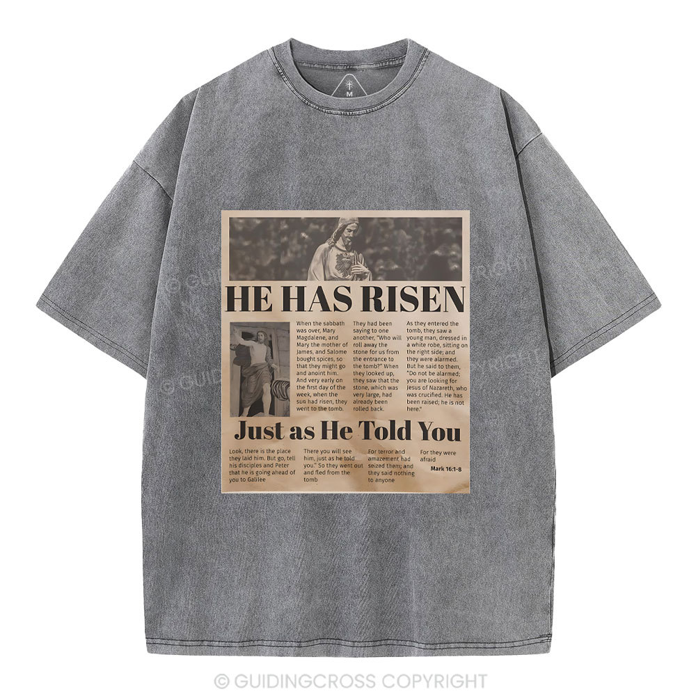 He Has Risen Just As He Told You Christian Washed T-Shirt