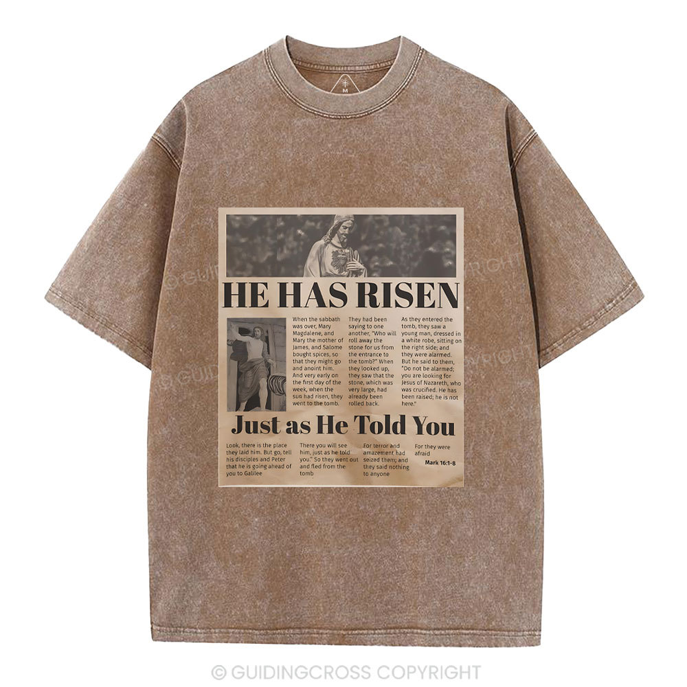 He Has Risen Just As He Told You Christian Washed T-Shirt