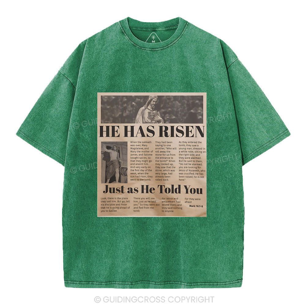 He Has Risen Just As He Told You Christian Washed T-Shirt